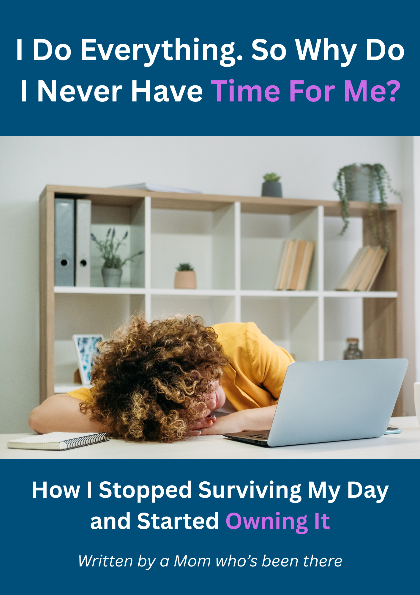 ebook cover showing an exhausted mom resting at her desk beside a laptop, with text about productivity and reclaiming time for yourself.